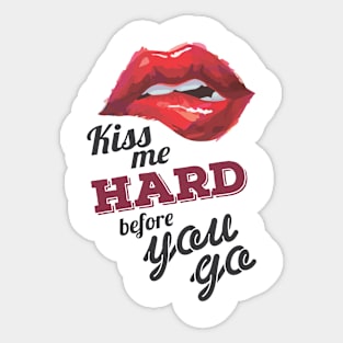 Kiss Me Hard before You Go Sticker